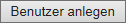 Button_Benutzer_anlegen_V01